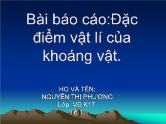 Bài Báo cáo: Đặc điểm Vật lí của khoáng vật - Nguyễn Thị Phương