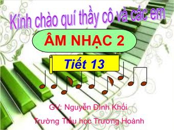 Bài giảng Âm nhạc 2 tiết 13: Học bài hát Chiến sĩ tí hon - Nhạc: Đinh Nhu - Lời: Việt Anh