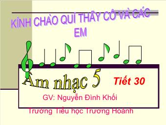 Bài giảng Âm nhạc 5 tiết 30: Học bài hát Dàn đồng ca mùa hạ - Nhạc: Minh Châu - Lời: Minh Nguyên