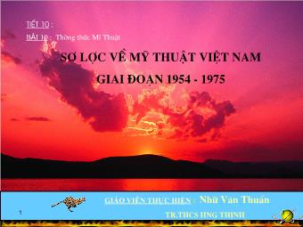 Bài giảng Mĩ thuật 8 tiết 10: Sơ lược về mỹ thuật Việt Nam giai đoạn 1954 - 1975
