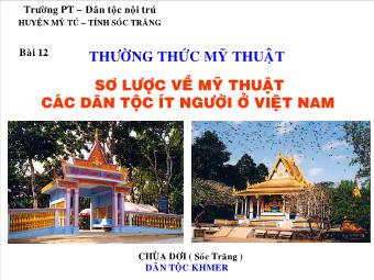 Bài giảng Mĩ thuật 9 bài 12: Thường thức mỹ thuật sơ lược về mỹ thuật các dân tộc ít người ở Việt Nam