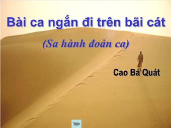 Bài giảng Ngữ văn 10: Bài ca ngắn đi trên bãi cát (Sa hành đoản ca) - Cao Bá Quát