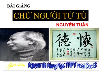 Bài giảng Ngữ văn 11: Chữ người tử tù - Nguyễn Tuân