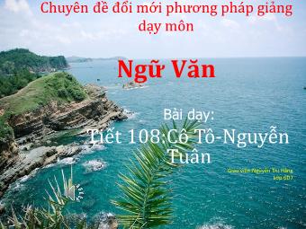 Bài giảng Ngữ văn 6 Tiết 108: Cô Tô - Nguyễn Tuân