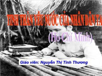 Bài giảng Ngữ văn 7 tiết 81: Tinh thần yêu nước của nhân dân ta - (Hồ Chí Minh)
