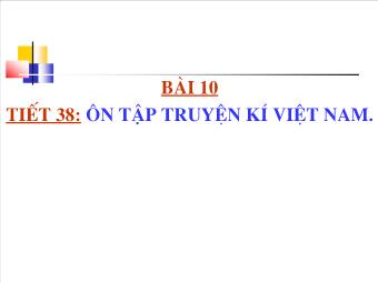 Bài giảng Ngữ văn 8 bài 10 tiết 38: Ôn tập truyện kí Việt Nam