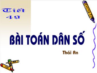 Bài giảng Ngữ văn lớp 8 tiết 49: Văn bản Bài toán dân số - Thái An