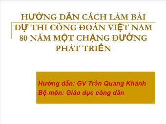 Hướng dẫn cách làm bài dự thi công đoàn Việt Nam 80 năm một chặng đường phát triển