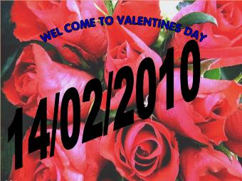 Wel come to valentines day