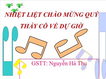 Bài giảng Âm nhạc 7 tiết 27: Học hát: bài “Ca-Chiu-sa” nhạc: Blan – te (Nga) lời: Phạm Tuyên