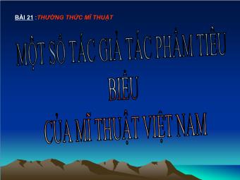 Bài giảng Mĩ thuật 7 Bài 21: Thường thức mĩ thuật một số tác giả tác phẩm tiêu biểu của mĩ thuật Việt Nam từ cuối TK XIX -1954
