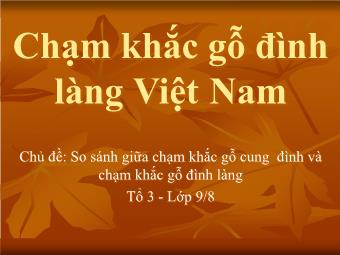 Bài giảng Mĩ thuật 9: Chạm khắc gỗ đình làng Việt Nam