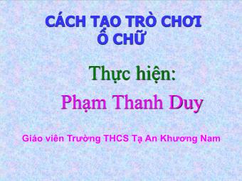 Bài giảng Cách tạo trò chơi ô chữ - Phạm Thanh Duy