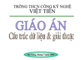 Bài giảng Cấu trúc dữ liệu và giải thuật - Trường THCN Công kỹ nghệ Việt Tiến