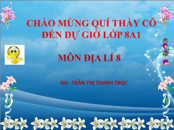 Bài giảng Địa lí Lớp 8 - Tiết 33, Bài 28: Đặc điểm địa hình Việt Nam - Trần Thị Thanh Trúc