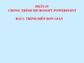 Bài giảng Giáo án điện tử - Phần IV: Chương trình Microsoft PowerPoint - Bài 1: Trình diễn đơn giản