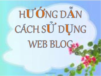 Bài giảng Hướng dẫn cách sử dụng Web Blog