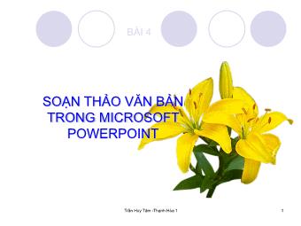 Bài giảng Hướng dẫn học PowerPoint - Bài 4: Sọan thảo văn bản trong Microsoft Office PowerPoint - Trần Huy Tâm
