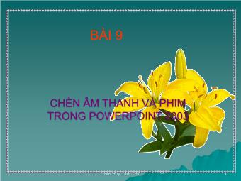 Bài giảng Hướng dẫn học PowerPoint - Bài 9: Chèn âm thanh và phim trong Microsoft Office PowerPoint - Trần Huy Tâm