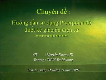 Bài giảng Hướng dẫn sử dụng Pwerpoint để thiết kế giáo án điện tử - Nguyễn Đương Tú