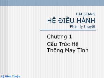 Bài giảng Lý thuyết hệ điều hành - Lý Minh Thuận