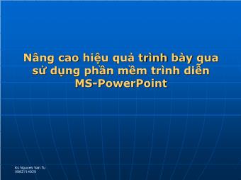 Bài giảng Nâng cao hiệu quả trình bày qua sử dụng phần mềm trình diễn MS-PowerPoint - Nguyen Van Tu