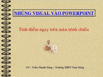 Bài giảng Nhúng Visual vào PowerPoint - Tính điểm ngay trên màn hình chiếu - Trần Thanh Tùng