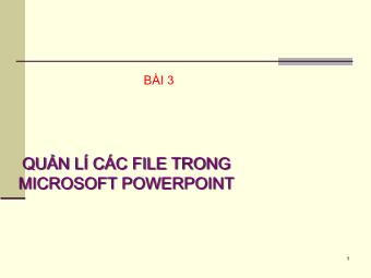 Bài giảng Powerpoint toàn tập - Bài 3: Quản lí các file trong Microsoft Powerpoint