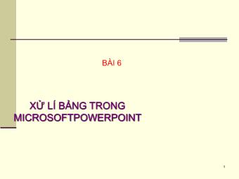 Bài giảng Powerpoint toàn tập - Bài 6: Xử lí bảng trong Microsoft Powerpoint