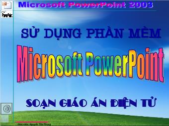Bài giảng Sử dụng phần mềm Microsoft PowerPoint soạn giáo án điện tử - Nguyễn Tấn Phong