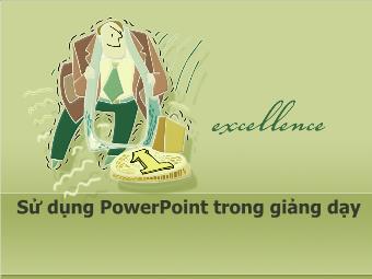 Bài giảng Sử dụng PowerPoint trong gỉang dạy