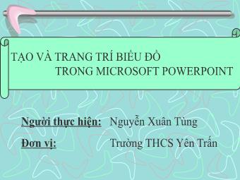 Bài giảng Tạo và trang trí biểu đồ trong Microsoft PowerPoint - Nguyễn Xuân Tùng