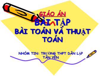 Bài giảng Tin học Lớp 10 - Bài 4: Bài tập toán và thuật toán - Trường THPT Dân Lập Tân Yên