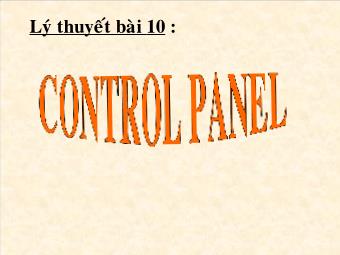 Bài giảng Tin học Lớp 11 - Lý thuyết bài 10: Control Panel
