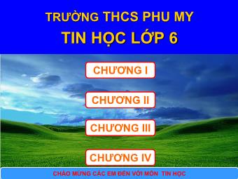 Bài giảng Tin học Lớp 6 - Trường THCS Phu My