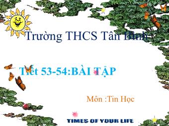 Bài giảng Tin học - Tiết 53-54: Bài tập - Trường THCS Tân Bình