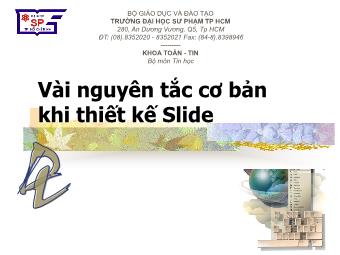 Bài giảng Vài nguyên tắc cơ bản khi thiết kế Slide - Trường Đại học Sư phạm TP. Hồ Chí Minh