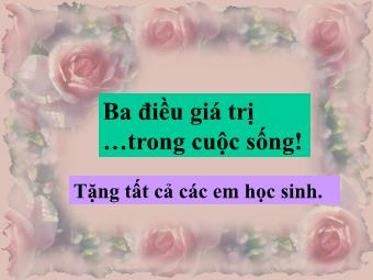 Ba điều giá trị …trong cuộc sống!