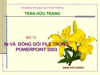 Bài giảng Bài 12: In và đóng gói file trong PowerPoint 2003 - Trần Hữu Trang
