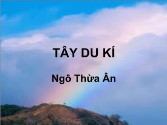 Bài giảng Bài 6: Tây du kí (Ngô Thừa Ân)