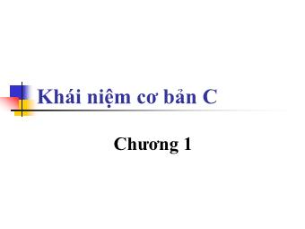 Bài giảng Captech - Chương 1: Khái niệm cơ bản C