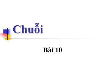 Bài giảng Captech - Chương 10: Chuỗi