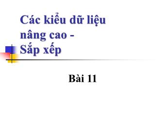 Bài giảng Captech - Chương 11: Các kiểu dữ liệu nâng cao - Sắp xếp