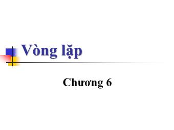 Bài giảng Captech - Chương 6: Vòng lặp