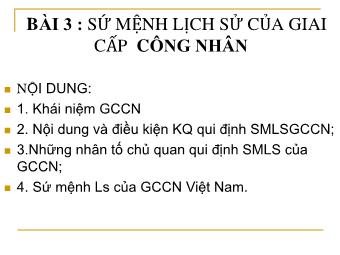 Bài giảng Chủ nghĩa xã hội khoa học - Bài 3: Sứ mệnh lịch sử của giai cấp công nhân