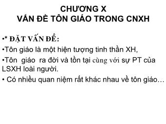 Bài giảng Chủ nghĩa Xã hội khoa học - Chương 10: Vấn đề tôn giáo trong CNXH - Đào Duy Tân