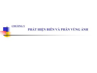 Bài giảng Đồ họa và xử lí ảnh - Chương 5: Phát hiện biên và phân vùng ảnh - Nguyễn Đình Cường