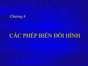 Bài giảng Đồ họa và xử lí ảnh - Phần 2: Kỹ thuật đồ họa - Chương 4: Các phép biến đổi hình - Nguyễn Đình Cường