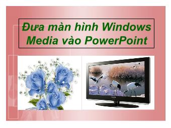 Bài giảng Đưa màn hình Windows Media vào PowerPoint