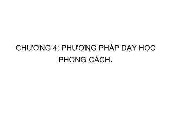 Bài giảng Giáo dục học - Chương 4: Phương pháp dạy học phong cách